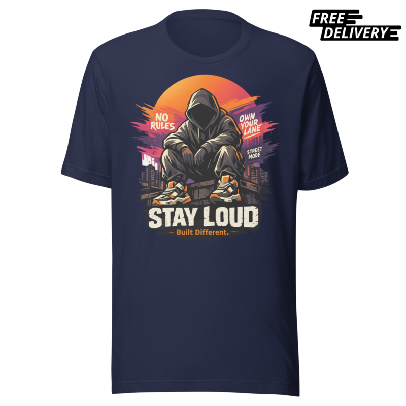 Stay Loud" Urban Streetwear T-Shirt
