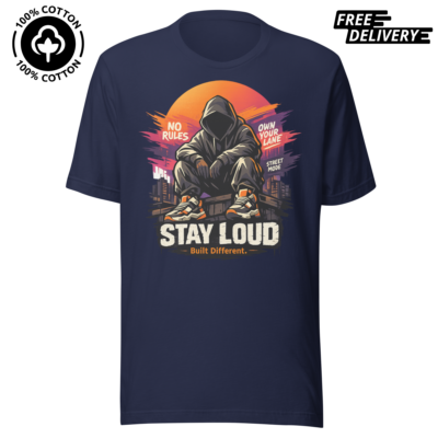 Stay Loud" Urban Streetwear Pure Cotton T-Shirt