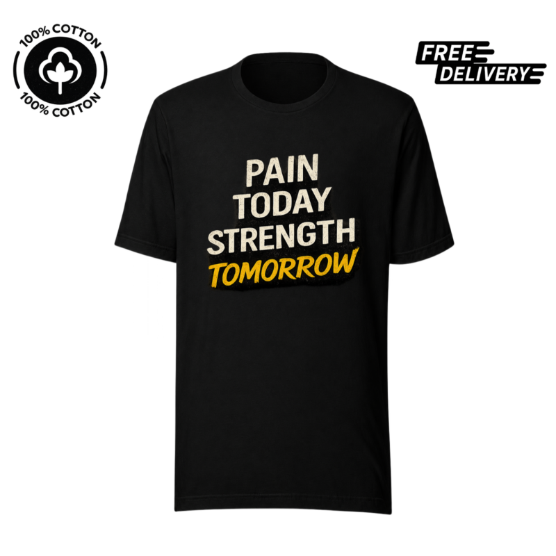 Pain Today Strength Tomorrow Gym T-Shirt – Fitness Motivation Tee