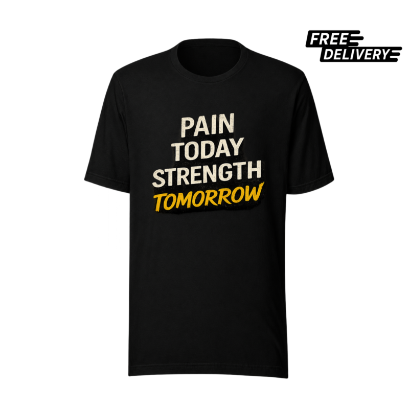 Pain Today Strength Tomorrow Gym T-Shirt – Fitness Motivation Tee