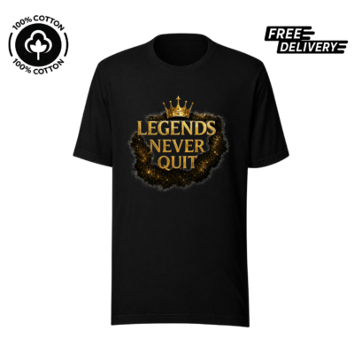 Legends Never Quit Motivational T-Shirt – Inspirational Graphic Tee