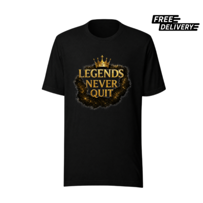 Legends Never Quit Motivational T-Shirt – Inspirational Graphic Tee