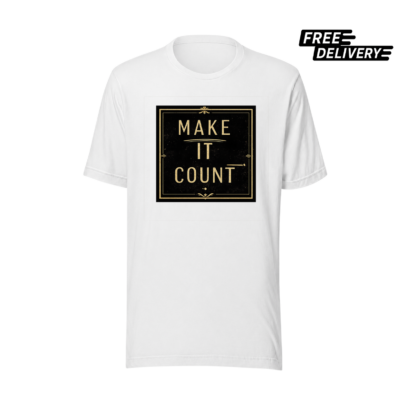Make It Count Inspirational T-Shirt – Motivational Quote Tee