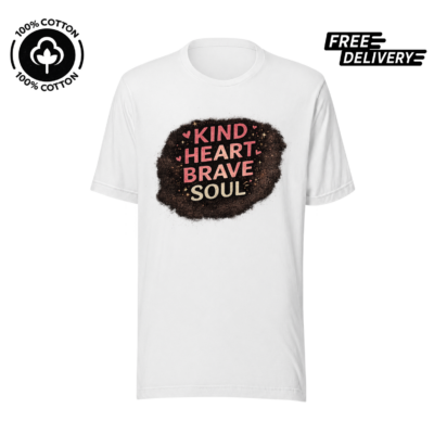 Kind Heart Brave Soul Inspirational T-Shirt