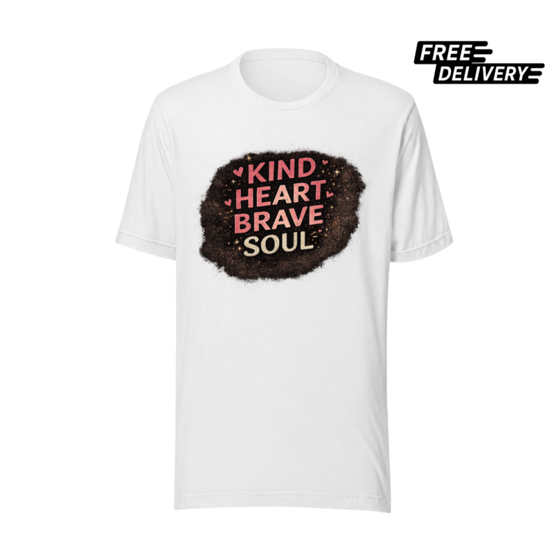 Kind Heart Brave Soul Inspirational T-Shirt