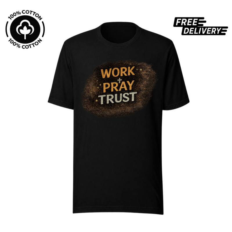 Work Pray Trust Faith T-Shirt – Inspirational Graphic Tee