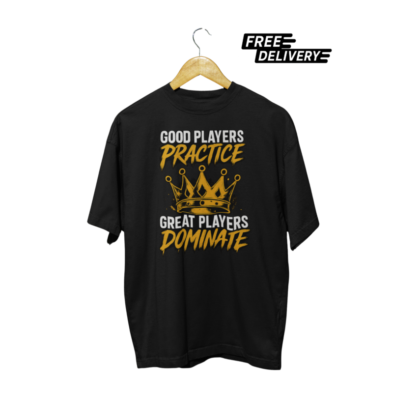 Good Players Practice Great Players Dominate Sports T-Shirt